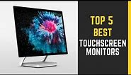 Top 5 Best Touchscreen Monitors