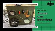 Building an ammo can boom box (part 1)