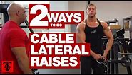Two Ways to Do Cable Lateral Raises