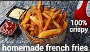 homemade crispy perfect french fries recipe with tips & tricks | crispy finger chips