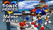 Sanic Heroes - Meme Palace (Sonic Heroes)