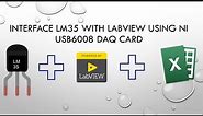 Interface LM35 sensor with LabVIEW Using NI 6008 DAQ Card and Data Logging(LM35 + LabVIEW)