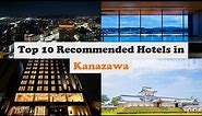 Top 10 Recommended Hotels In Kanazawa | Luxury Hotels In Kanazawa