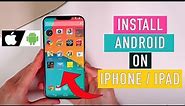 How to Install Android on iPhone/iPad Without Jailbreak (Work 100%)