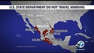 6 states in Mexico under US State Dept. 'do not travel' advisory