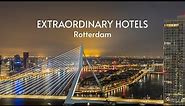 Extraordinary hotels Rotterdam | Recommended E26 | Welcome to The Netherlands