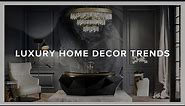 Luxury Home Decor Trends I Top Trends 2020