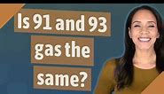 Is 91 and 93 gas the same?