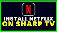 How to Install Netflix App on Any Sharp TV