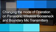 How to Change the Mode of Operation on Panasonic wireless Gooseneck and Boundary Mic Transmitters