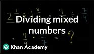 Dividing mixed numbers | Fractions | Pre-Algebra | Khan Academy