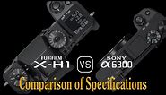 Fujifilm X-H1 vs. Sony A6300: A Comparison of Specifications