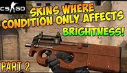 CS GO - Gun Skins Where Condition Only Affects Brightness Part 2! (CSGO Skin Wear Guide)