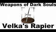 Weapons of Dark Souls: Velka's Rapier