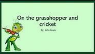 On the grasshopper and cricket.