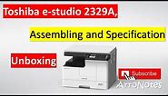 Toshiba e studio 2329A Unboxing, Assembling and Specification | ArroNotes