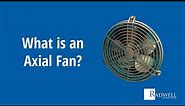 What Is an Axial Fan?