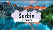 Best Places to visit in Serbia | Serbia Travel Guide