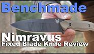 Benchmade Nimravus Fixed Blade Knife Review. Light, Capable, and Tough.