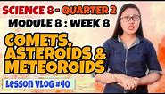 SCIENCE 8 Q2. Module 8 - Comets, Asteroids and Meteoroids (Module 8)