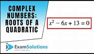 Complex Numbers : Roots of a quadratic equation - conjugate pairs : ExamSolutions