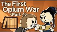 First Opium War - Conflagration and Surrender - Extra History - Part 4
