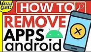 How to remove apps from Android?