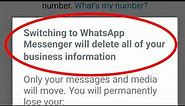 Whatsapp Switching to WhatsApp Messenger will delete all of your business information