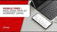 Mobile Free : réglages MMS et Internet (APN)