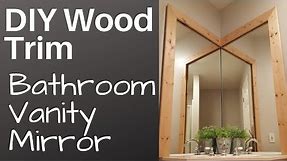 Adding Wood Trim to Vanity Mirror - $10 DIY