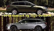 2019 vs. 2020 Subaru Outback