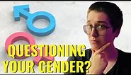 5 Tips To Help If You're Questioning Your Gender