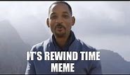 It's rewind time (meme)