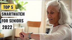 Top 5 Smartwatch For Seniors 2022