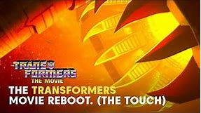 The Transformers: The Movie Reboot (The Touch)