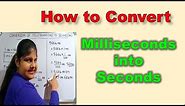 Conversion of milliseconds to seconds | Milliseconds into seconds