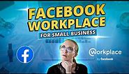 The Full Rundown Of Facebook Workplace For Small Business