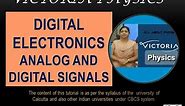 LEC 1: DIGITAL ELECTRONICS -- ANALOG AND DIGITAL SIGNALS