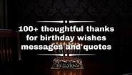 100  thoughtful thanks for birthday wish messages and quotes