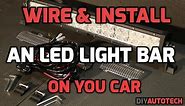 How To Wire And Install An LED Lightbar On Your Car - 1080P HD