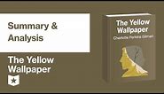 The Yellow Wallpaper by Charlotte Perkins Gilman | Summary & Analysis