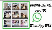 Download all / multiple photos from WhatsApp Web [Tutorial]