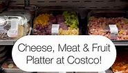 🧀 Cheese, Meat and Fruit platter at Costco!