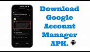 How To Download Google Account Manager APK and Bypass FRP Lock