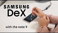 Samsung DeX with the Note 9!
