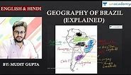 (Maps) Geography and Map of Brazil - Explained - UPSC CSE