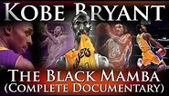Kobe Bryant - The Black Mamba (RIP - The Complete Career Documentary)
