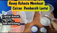 RESEP CAIRAN PEMBERSIH LANTAI