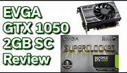 EVGA - GTX 1050 - 2GB - Review