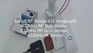 Sonoff RF Bridge 433 works with 433MHz RF Remote, RF Door Sensor and RF IR sensor